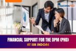 IIM Indore DPM Financial Support